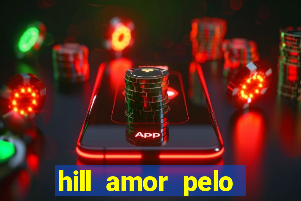 hill amor pelo jogo online